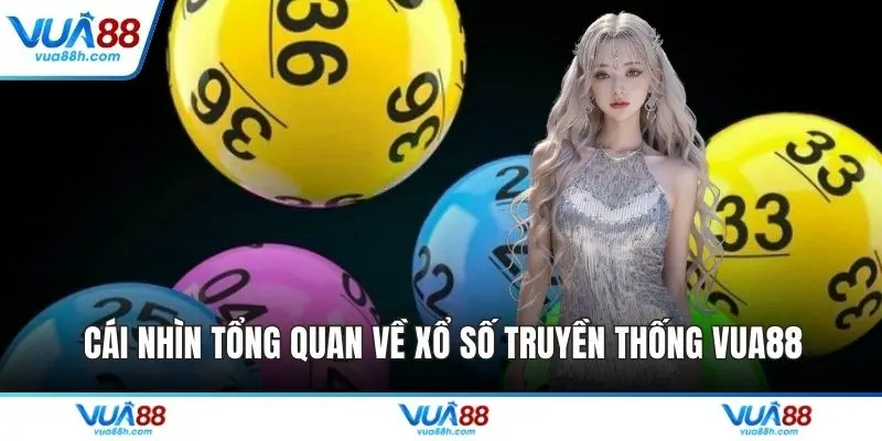 Cái nhìn tổng quan về xổ số truyền thống VUA88
