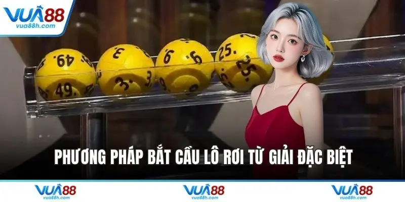 Phương pháp bắt cầu lô rơi từ giải đặc biệt