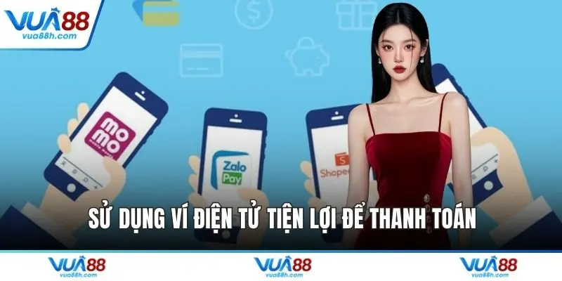 Sử dụng ví điện tử tiện lợi để thanh toán