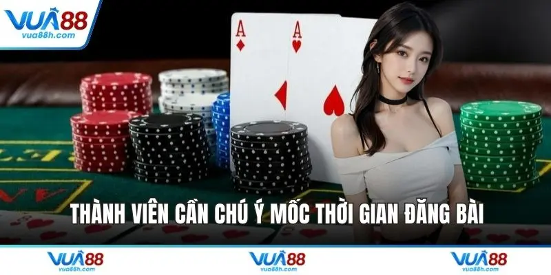 Thành viên cần chú ý mốc thời gian đăng bài