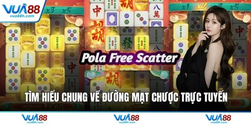 Tìm hiểu chung về đường mạt chược trực tuyến